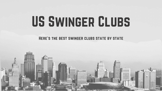 Swinger Clubs – The Best One Nearest You (State by State)
