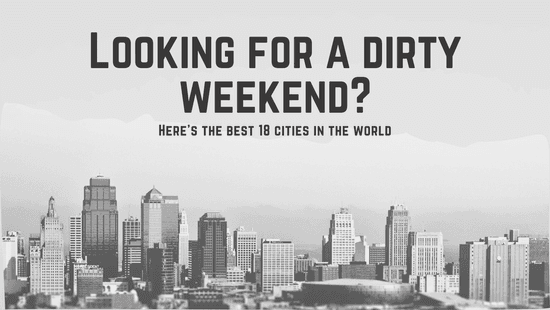 Ranking the Best City for a Dirty Weekend