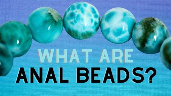 What Are Anal Beads?