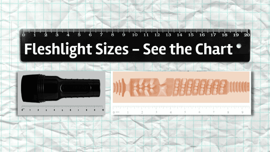 Fleshlight Size Comparison – With Size Charts for Both Length and Girth
