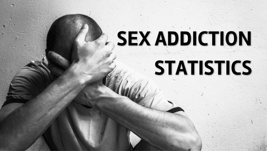 Sex Addiction Statistics – #24 Facts and Stats From Recent Survey Research, US & Worldwide. Answers to Relapse, Recovery and more
