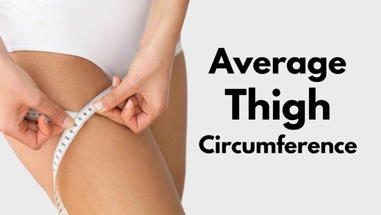 Average Thigh Circumference [Male & Female] – Statistics on Averages and Ideal Sizes