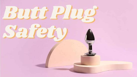 Butt Plug Safety 101