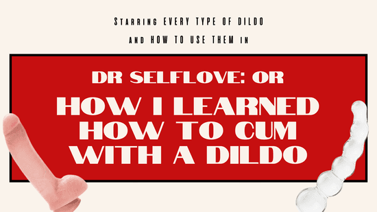 How to Cum with a Dildo: The Path to Explosive Orgasms