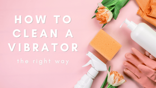 Are You Cleaning Your Vibrator the Right Way?