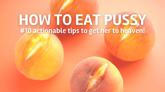 How to Eat Pussy Like a Champ