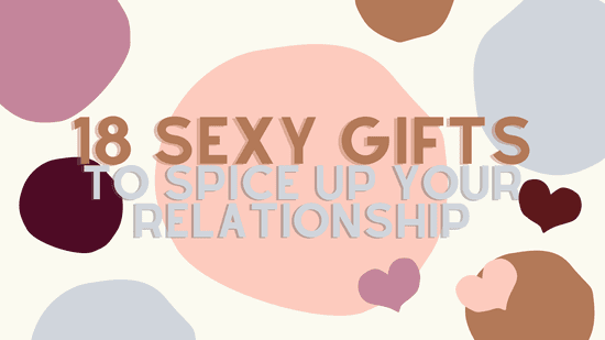 18 Sexy Gifts to Spice Up Your Relationship