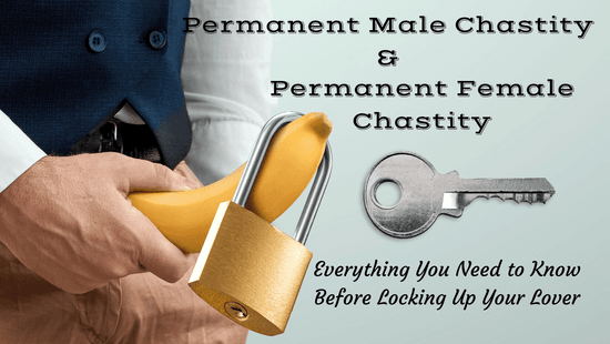 Permanent Chastity – The Complete Guide