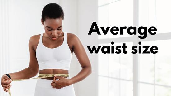Average Waist Size for Women & Men: Statistics Over Time, by Age, Country, and Race