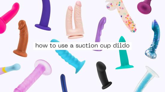 How to Use a Suction Cup Dildo: Where to Mount It, and How to Make It Stick