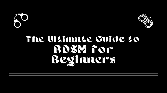 The Ultimate Guide to BDSM for Beginners