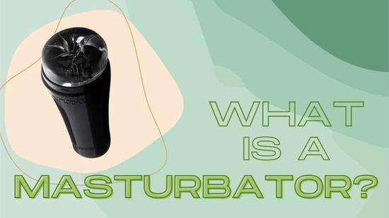 What is a Masturbator?