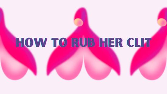 How to Rub Her Clit — Tips & Techniques for Powerful Pleasure