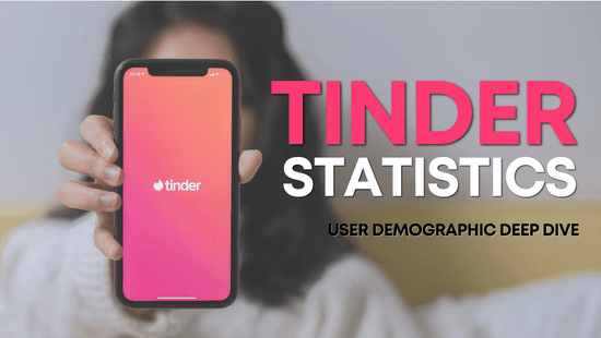 Tinder Statistics: A Deep Dive Into User Demographics
